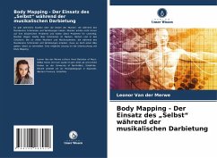 Body Mapping - Der Einsatz des ¿Selbst¿ während der musikalischen Darbietung - Van der Merwe, Leonor