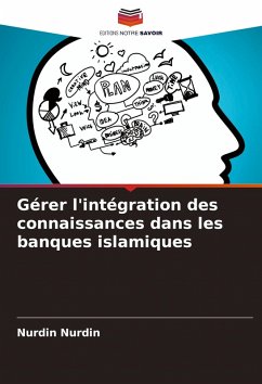 Gérer l'intégration des connaissances dans les banques islamiques - Nurdin, Nurdin