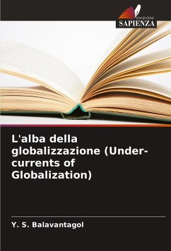 L'alba della globalizzazione (Under-currents of Globalization) - Balavantagol, Y. S.