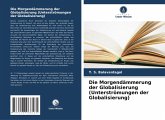 Die Morgendämmerung der Globalisierung (Unterströmungen der Globalisierung)