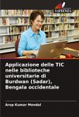 Applicazione delle TIC nelle biblioteche universitarie di Burdwan (Sadar), Bengala occidentale Applicazione delle TIC nelle biblioteche universitarie di Burdwan (Sadar), Bengala occidentale