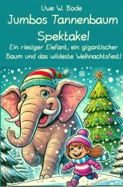 Jumbos Tannenbaum Spektakel - Bode, Uwe W.