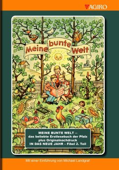 Cover MEINE BUNTE WELT - das beliebte Erstlesebuch der Pfalz plus Originalnachdruck IN DAS NEU JAHR - Fibel 2. Teil