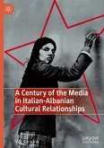 A Century of the Media in Italian-Albanian Cultural Relationships A Century of the Media in Italian-Albanian Cultural Relationships
