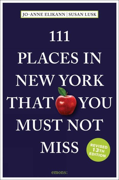 111 Places in New York That You Must Not Miss 111 Places in New York That You Must Not Miss
