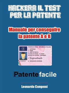 Patente facile. Il manuale per ottenere la patente in modo rapido e sicuro! - Per la patente A e B (eBook, ePUB) - Cangemi, Leonardo