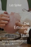 Die Erfindung der Taufe (eBook, ePUB) Die Erfindung der Taufe (eBook, ePUB)