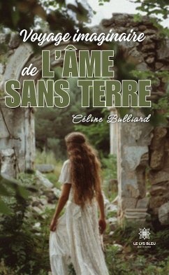 Voyage imaginaire de l’âme sans terre (eBook, ePUB) - Bulliard, Céline