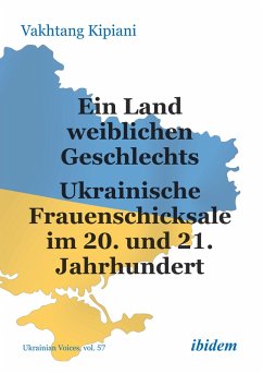 Cover Ein Land weiblichen Geschlechts: Ukrainische Frauenschicksale im 20. und 21. Jahrhundert (eBook, PDF)