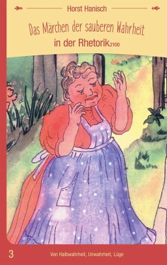 Das Märchen der sauberen Wahrheit in der Rhetorik 2100 (eBook, ePUB) - Hanisch, Horst