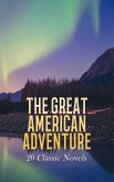 The Great American Adventure: 20 Classic Novels (eBook, ePUB)