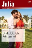 Und plötzlich Prinzessin? (eBook, ePUB) Und plötzlich Prinzessin? (eBook, ePUB)