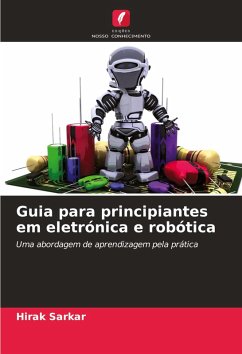 Guia para principiantes em eletrónica e robótica - Sarkar, Hirak