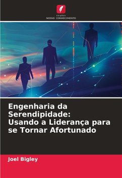 Cover Engenharia da Serendipidade: Usando a Liderança para se Tornar Afortunado