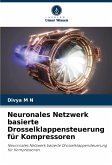 Neuronales Netzwerk basierte Drosselklappensteuerung für Kompressoren