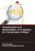 Introduction à la philosophie, à la logique et à la pensée critique