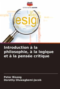 Introduction à la philosophie, à la logique et à la pensée critique - Bisong, Peter;Oluwagbemi-Jacob, Dorothy