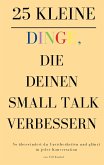 25 kleine Dinge, die deinen Small Talk verbessern