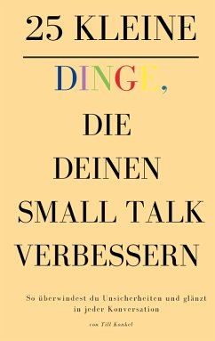 25 kleine Dinge, die deinen Small Talk verbessern - Konkel, Till