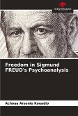 Freedom in Sigmund FREUD's Psychoanalysis Freedom in Sigmund FREUD's Psychoanalysis