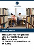Herausforderungen bei der Bereitstellung und Nutzung von Schulbibliotheksdiensten in Katle Herausforderungen bei der Bereitstellung und Nutzung von Schulbibliotheksdiensten in Katle