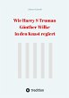 Wie Harry S Truman Günther Wilke in... - Bild 1