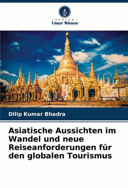 Asiatische Aussichten im Wandel und neue Reiseanforderungen für den globalen Tourismus Asiatische Aussichten im Wandel und neue Reiseanforderungen für den globalen Tourismus