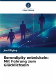 Serendipity entwickeln: Mit Führung zum Glücklichsein