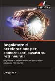 Regolatore di accelerazione per compressori basato su reti neurali