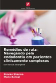 Remédios de raiz: Navegando pela endodontia em pacientes clinicamente complexos Remédios de raiz: Navegando pela endodontia em pacientes clinicamente complexos