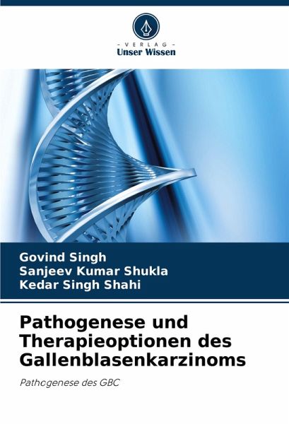 Pathogenese und Therapieoptionen des Gallenblasenkarzinoms Pathogenese und Therapieoptionen des Gallenblasenkarzinoms
