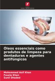 Óleos essenciais como produtos de limpeza para dentaduras e agentes antifúngicos