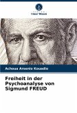 Freiheit in der Psychoanalyse von Sigmund FREUD
