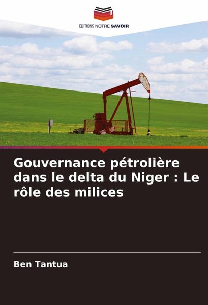 Gouvernance pétrolière dans le delta du Niger : Le rôle des milices Gouvernance pétrolière dans le delta du Niger : Le rôle des milices