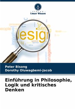 Einführung in Philosophie, Logik und kritisches Denken - Bisong, Peter;Oluwagbemi-Jacob, Dorothy