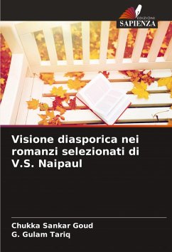 Visione diasporica nei romanzi selezionati di V.S. Naipaul - Sankar Goud, Chukka;Gulam Tariq, G.