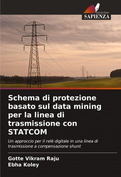 Schema di protezione basato sul data mining per la linea di trasmissione con STATCOM - Raju, Gotte Vikram;Koley, Ebha