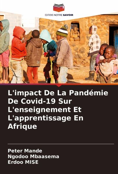 L'impact De La Pandémie De Covid-19 Sur L'enseignement Et L'apprentissage En Afrique L'impact De La Pandémie De Covid-19 Sur L'enseignement Et L'apprentissage En Afrique