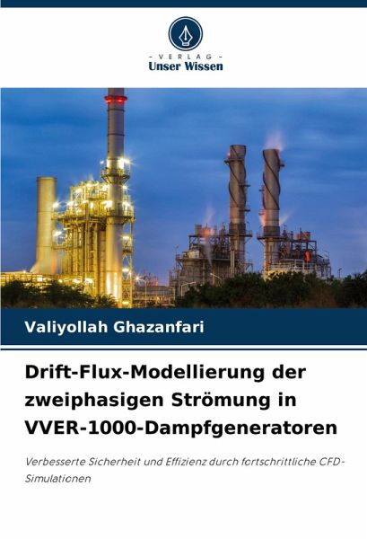 Drift-Flux-Modellierung der zweiphasigen Strömung in VVER-1000-Dampfgeneratoren Drift-Flux-Modellierung der zweiphasigen Strömung in VVER-1000-Dampfgeneratoren