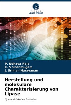 Herstellung und molekulare Charakterisierung von Lipase - Raja, P. Udhaya;Shanmugam, K. S;Narayanan, J. Sriman