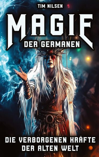Magie der Germanen - Die verborgenen Kräfte der alten Welt