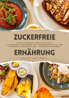 Cover Zuckerfreie Ernährung: Dein Schlüssel zur Vitalität (Guide: Zuckerfrei-Challenge mit Ernährungsplan und gesunden Rezepten inkl. Nährwertangaben)