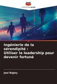 Ingénierie de la sérendipité : Utiliser le leadership pour devenir fortuné