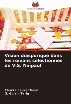 Vision diasporique dans les romans sélectionnés de V.S. Naïpaul - Sankar Goud, Chukka;Gulam Tariq, G.