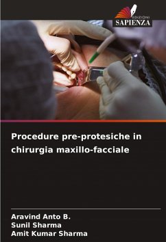 Procedure pre-protesiche in chirurgia maxillo-facciale - Anto B., Aravind;Sharma, Sunil;Sharma, Amit Kumar