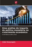 Uma análise do impacto da política monetária no crescimento económico Uma análise do impacto da política monetária no crescimento económico