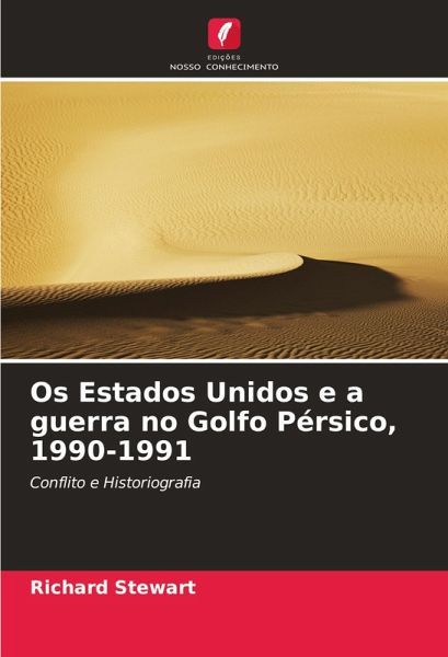 Os Estados Unidos e a guerra no Golfo Pérsico, 1990-1991 Os Estados Unidos e a guerra no Golfo Pérsico, 1990-1991