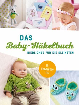 Das Baby-Häkelbuch Das Baby-Häkelbuch