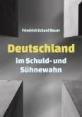 Deutschland im Schuld- und Sühnewahn