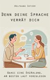 Denn deine Sprache verrät dich Denn deine Sprache verrät dich